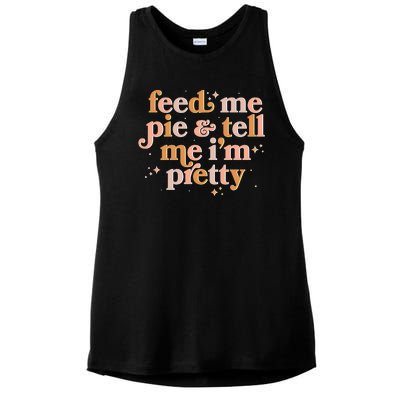 Funny Thanksgiving Feed Me Pie And Tell Me I'm Pretty Ladies PosiCharge Tri-Blend Wicking Tank