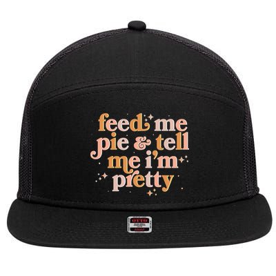 Funny Thanksgiving Feed Me Pie And Tell Me I'm Pretty 7 Panel Mesh Trucker Snapback Hat