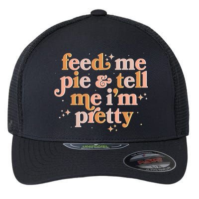 Funny Thanksgiving Feed Me Pie And Tell Me I'm Pretty Flexfit Unipanel Trucker Cap