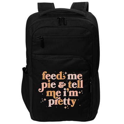 Funny Thanksgiving Feed Me Pie And Tell Me I'm Pretty Impact Tech Backpack