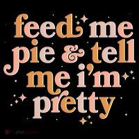 Funny Thanksgiving Feed Me Pie And Tell Me I'm Pretty Drawstring Bag