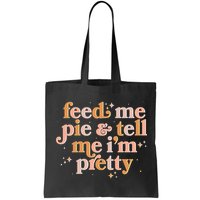 Funny Thanksgiving Feed Me Pie And Tell Me I'm Pretty Bag