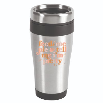 Funny Thanksgiving Feed Me Pie And Tell Me I'm Pretty 16oz Travel Tumbler