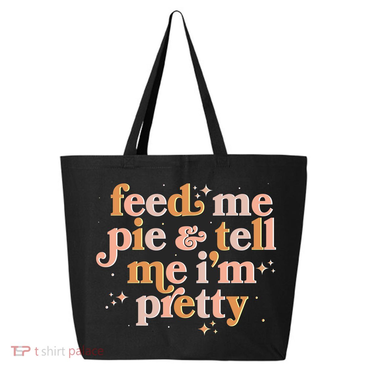 Funny Thanksgiving Feed Me Pie And Tell Me I'm Pretty 25L Jumbo Tote