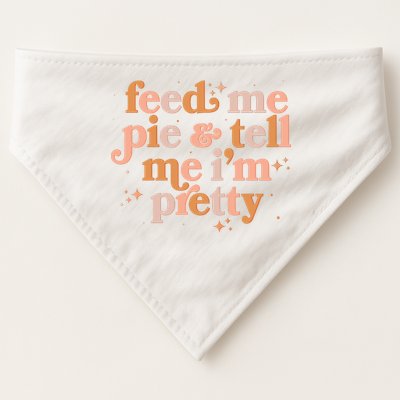 Funny Thanksgiving Feed Me Pie And Tell Me I'm Pretty USA-Made Doggie Bandana