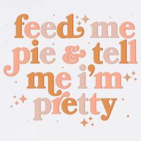 Funny Thanksgiving Feed Me Pie And Tell Me I'm Pretty Hoodie
