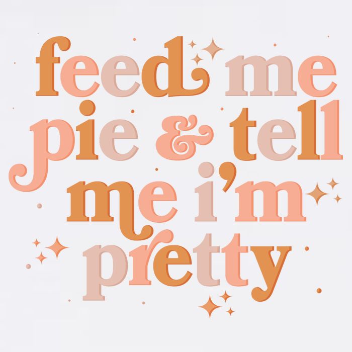Funny Thanksgiving Feed Me Pie And Tell Me I'm Pretty Hoodie