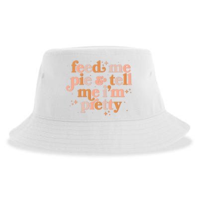 Funny Thanksgiving Feed Me Pie And Tell Me I'm Pretty Sustainable Bucket Hat