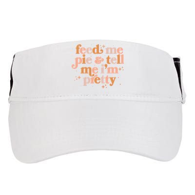 Funny Thanksgiving Feed Me Pie And Tell Me I'm Pretty Adult Drive Performance Visor