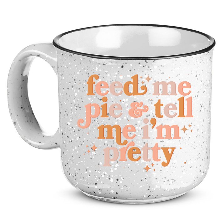Funny Thanksgiving Feed Me Pie And Tell Me I'm Pretty 15oz Campfire Ceramic Mug