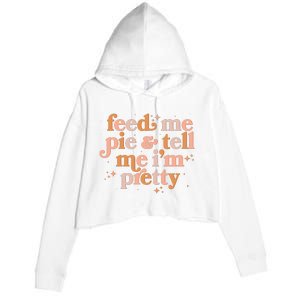 Funny Thanksgiving Feed Me Pie And Tell Me I'm Pretty Crop Fleece Hoodie