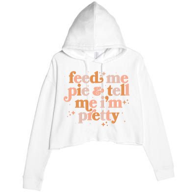 Funny Thanksgiving Feed Me Pie And Tell Me I'm Pretty Crop Fleece Hoodie