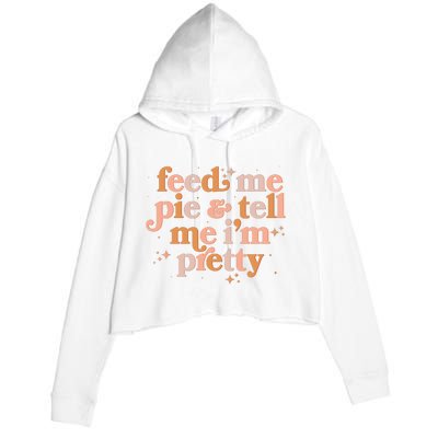 Funny Thanksgiving Feed Me Pie And Tell Me I'm Pretty Crop Fleece Hoodie