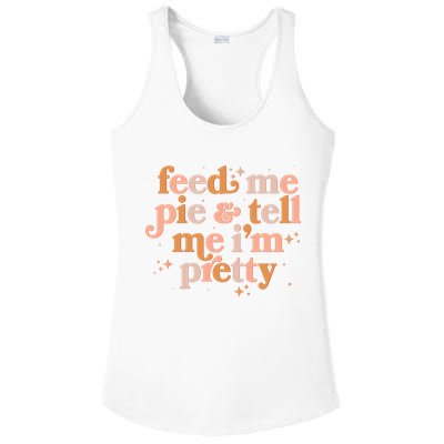 Funny Thanksgiving Feed Me Pie And Tell Me I'm Pretty Ladies PosiCharge Competitor Racerback Tank
