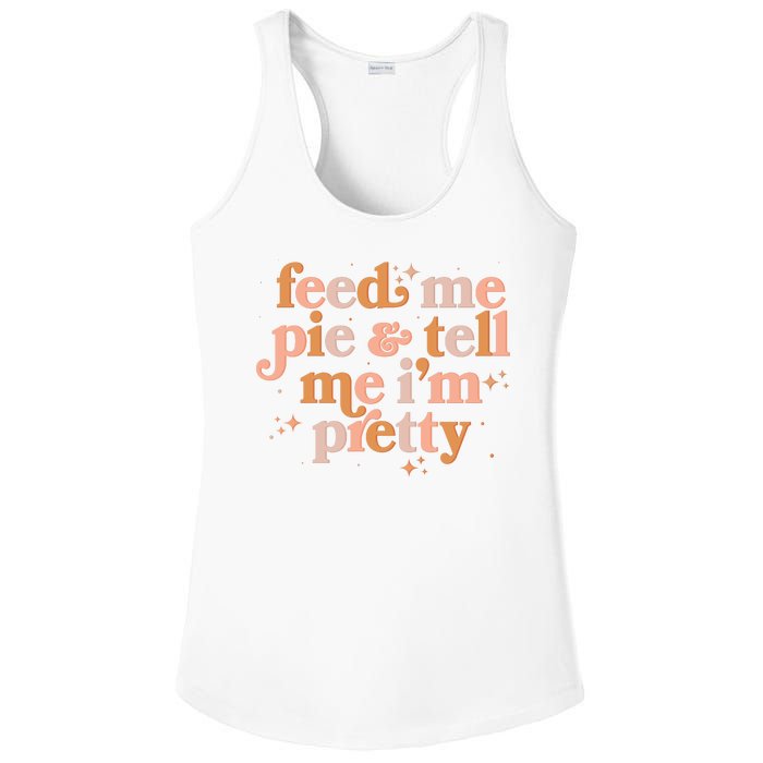 Funny Thanksgiving Feed Me Pie And Tell Me I'm Pretty Ladies PosiCharge Competitor Racerback Tank