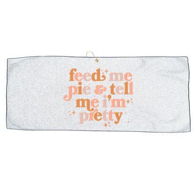 Funny Thanksgiving Feed Me Pie And Tell Me I'm Pretty Large Microfiber Waffle Golf Towel