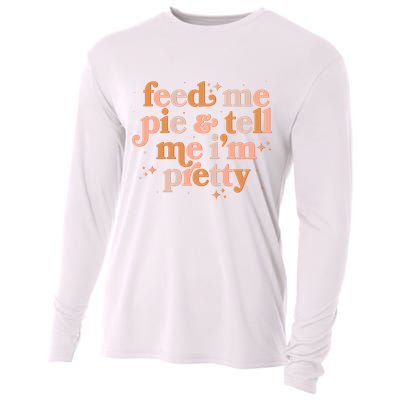 Funny Thanksgiving Feed Me Pie And Tell Me I'm Pretty Cooling Performance Long Sleeve Crew