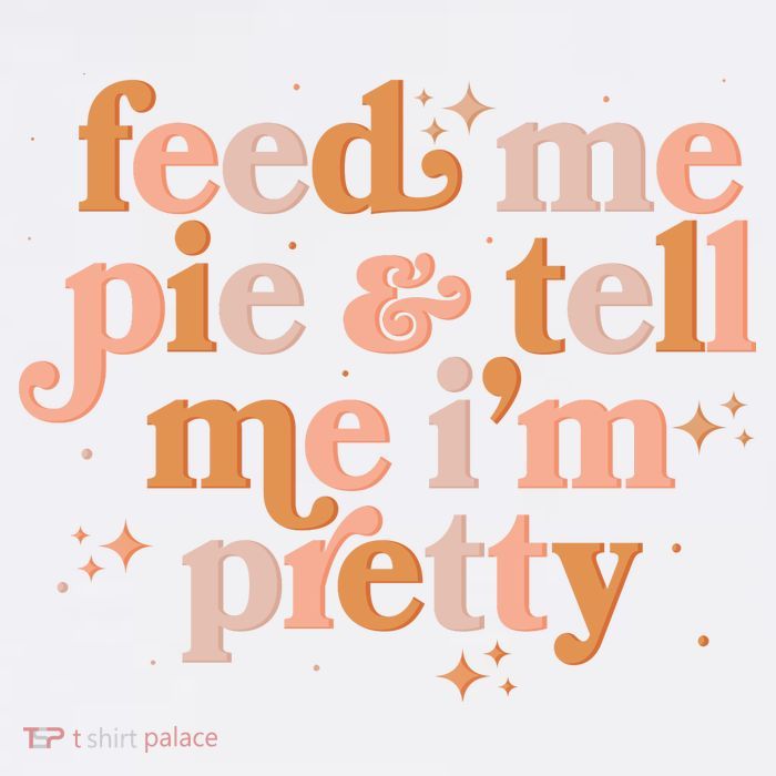 Funny Thanksgiving Feed Me Pie And Tell Me I'm Pretty Poster