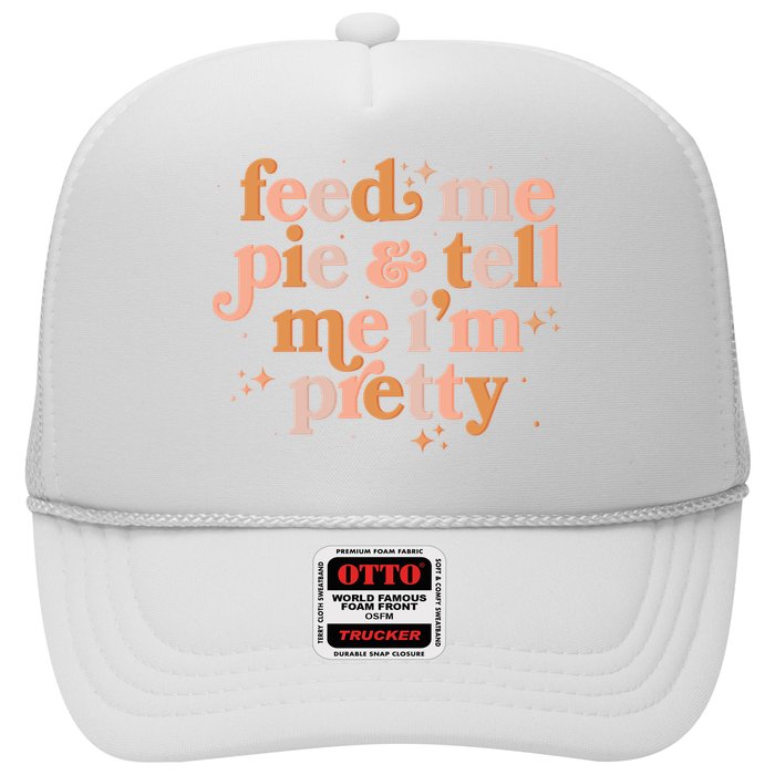 Funny Thanksgiving Feed Me Pie And Tell Me I'm Pretty Hat