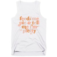 Funny Thanksgiving Feed Me Pie And Tell Me I'm Pretty Tank Top