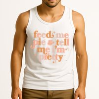 Funny Thanksgiving Feed Me Pie And Tell Me I'm Pretty Tank Top