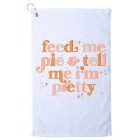 Funny Thanksgiving Feed Me Pie And Tell Me I'm Pretty Golf Towel