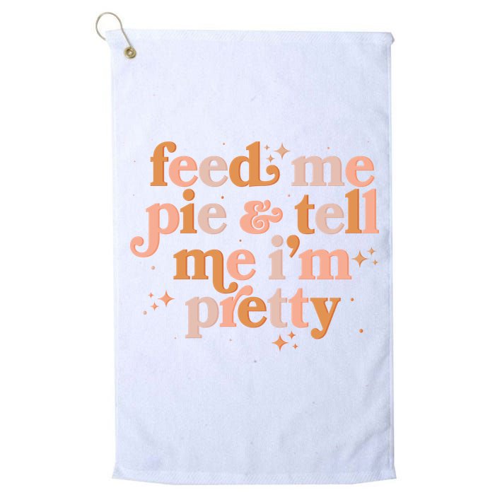 Funny Thanksgiving Feed Me Pie And Tell Me I'm Pretty Golf Towel