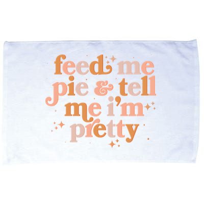 Funny Thanksgiving Feed Me Pie And Tell Me I'm Pretty Microfiber Hand Towel