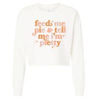 Funny Thanksgiving Feed Me Pie And Tell Me I'm Pretty Cropped Pullover Crew