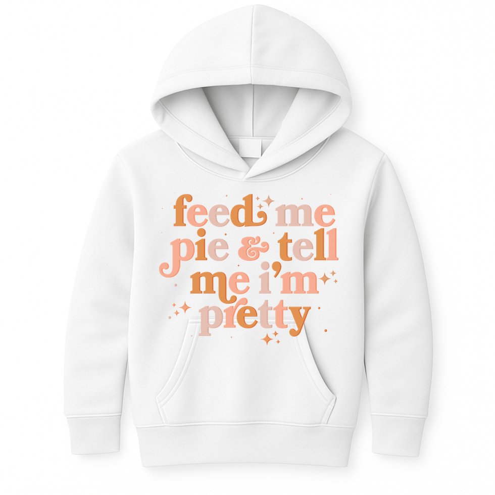 Funny Thanksgiving Feed Me Pie And Tell Me I'm Pretty Kids Hoodie