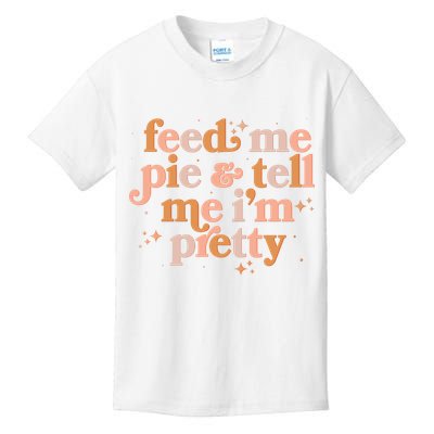 Funny Thanksgiving Feed Me Pie And Tell Me I'm Pretty Kids T-Shirt