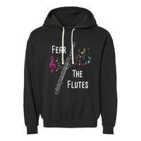 Fear The Flutes Flute Player Flutist Marching Band Music Garment-Dyed Fleece Hoodie
