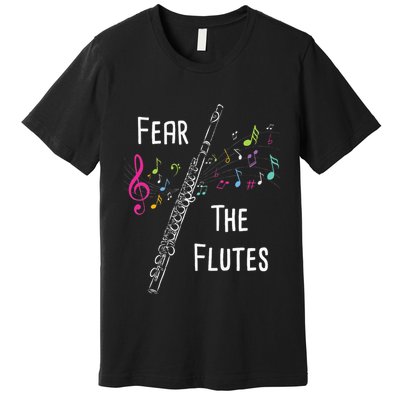 Fear The Flutes Flute Player Flutist Marching Band Music Premium T-Shirt