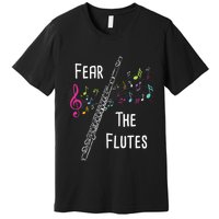 Fear The Flutes Flute Player Flutist Marching Band Music Premium T-Shirt