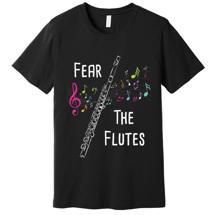 Fear The Flutes Flute Player Flutist Marching Band Music Premium T-Shirt