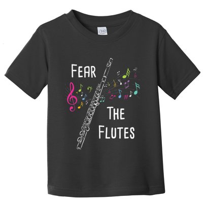 Fear The Flutes Flute Player Flutist Marching Band Music Toddler T-Shirt