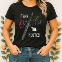 Fear The Flutes Flute Player Flutist Marching Band Music Womens T-Shirt