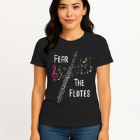 Fear The Flutes Flute Player Flutist Marching Band Music Womens T-Shirt