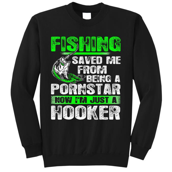 Fishing Top Fishing Saved Me From Being A Pornstar Hooker Sweatshirt