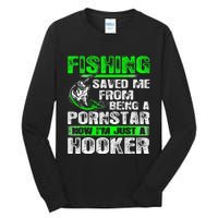 Fishing Top Fishing Saved Me From Being A Pornstar Hooker Tall Long Sleeve T-Shirt