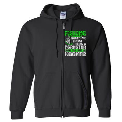 Fishing Top Fishing Saved Me From Being A Pornstar Hooker Full Zip Hoodie