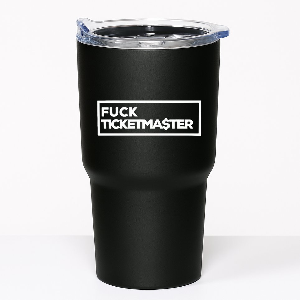 Fuck Ticketma$Ter Tumbler