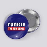 Funkle The Fun Uncle Fun Families Nephews Button
