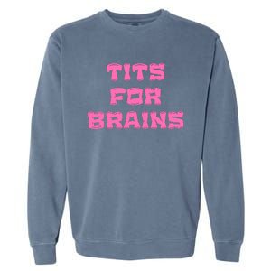 Funny Tits For Brains Sarcasm Saying Garment-Dyed Sweatshirt