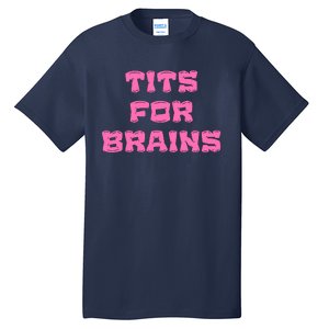 Funny Tits For Brains Sarcasm Saying Tall T-Shirt