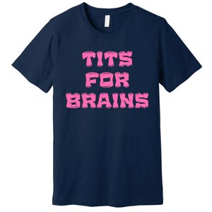 Funny Tits For Brains Sarcasm Saying Premium T-Shirt