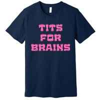 Funny Tits For Brains Sarcasm Saying Premium T-Shirt