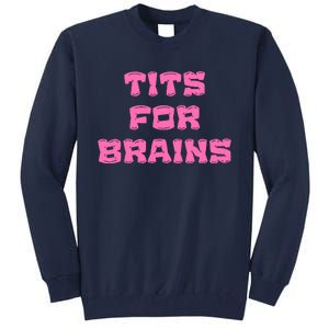 Funny Tits For Brains Sarcasm Saying Tall Sweatshirt