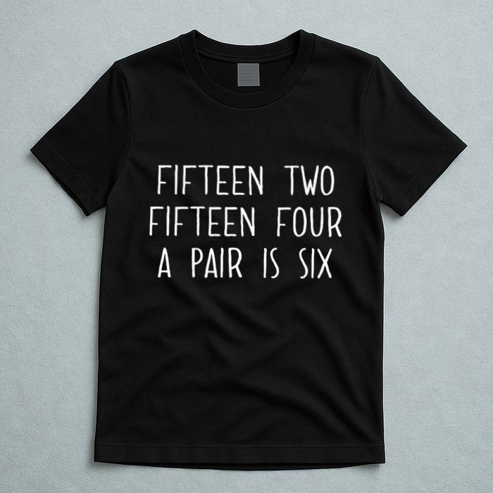 Fifn Two Fifn Four A Pair Is Six Cribbage Fan T-Shirt