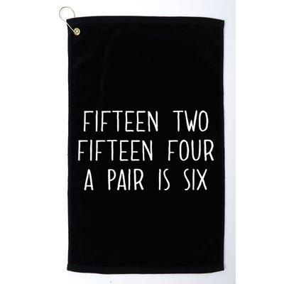 Fifn Two Fifn Four A Pair Is Six Cribbage Fan Golf Towel